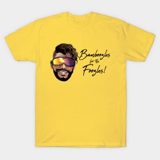 Bamboozles for the Foozles! T-Shirt